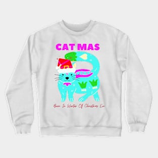 catmas : born in winter of christmas eve Crewneck Sweatshirt